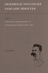 bokomslag Samlade skrifter. Bd 2, Otidsenliga betraktelser I-IV ; Efterlämnade skrifter 1872-1875