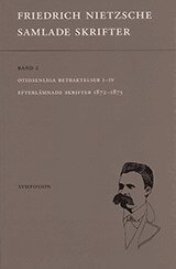 Friedrich Nietzsche - Samlade skrifter. Bd 2, Otidsenliga betraktelser I-IV ; Efterlämnade skrifter 1872-1875, Häftad