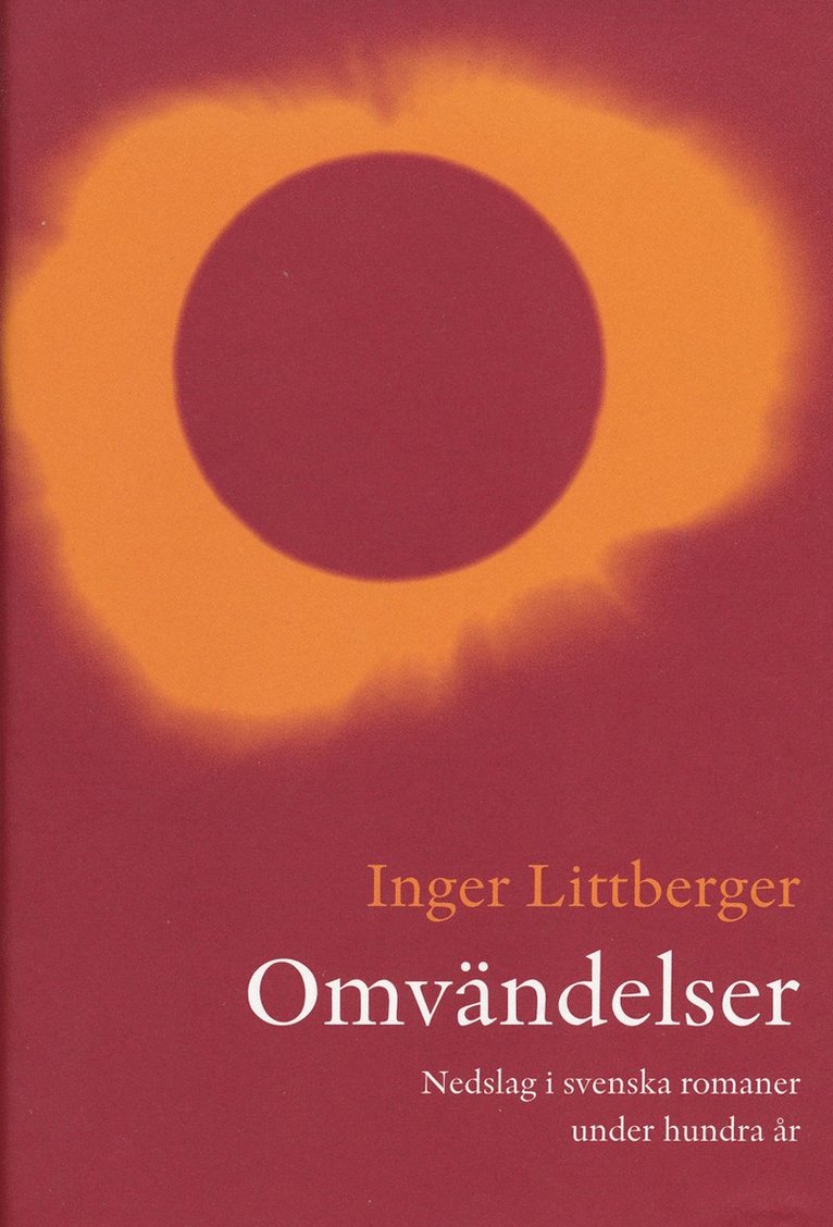 Inger Littberger - Omvändelser : nedslag i svenska romaner under hundra år, Inbunden