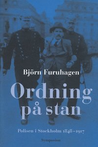 bokomslag Ordning på stan : polisen i Stockholm 1848-1917