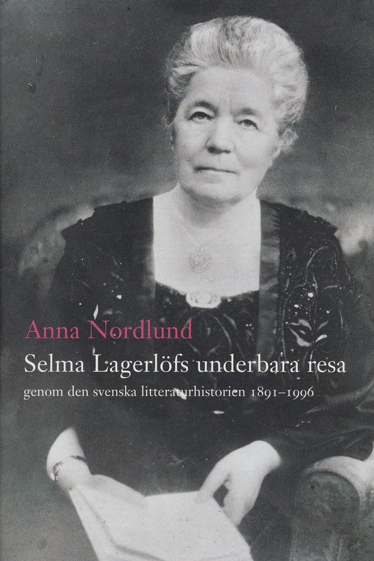 Selma Lagerlöfs underbara resa genom den svenska litteraturhistorien 1891-1 1