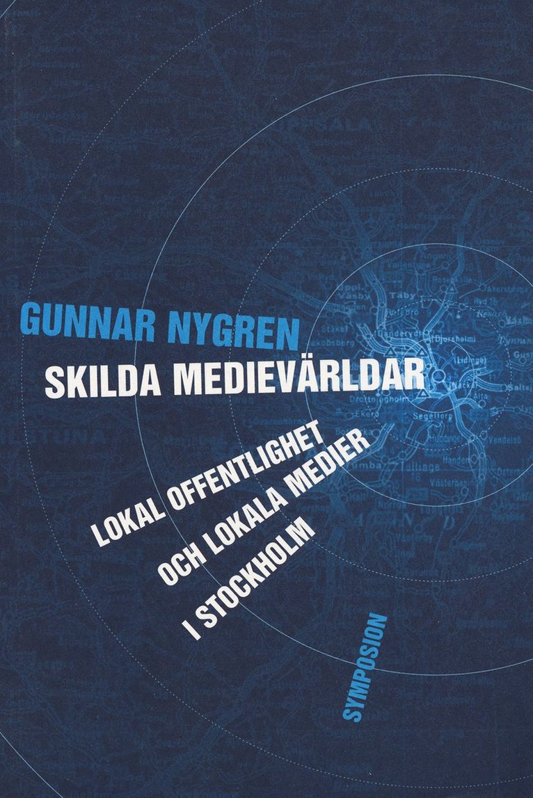 Gunnar Nygren - Skilda medievärldar : lokal offentlighet och lokala medier i Stockholm, Häftad
