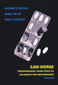bokomslag Sjuk-Sverige : försäkringskassan, rehabilitering och utslagning från arbets