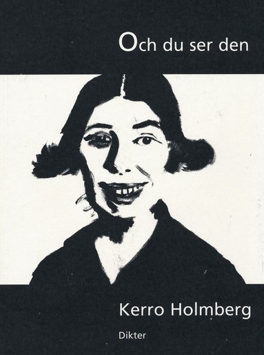 Kerro Holmberg - Och du ser den : dikter, Häftad