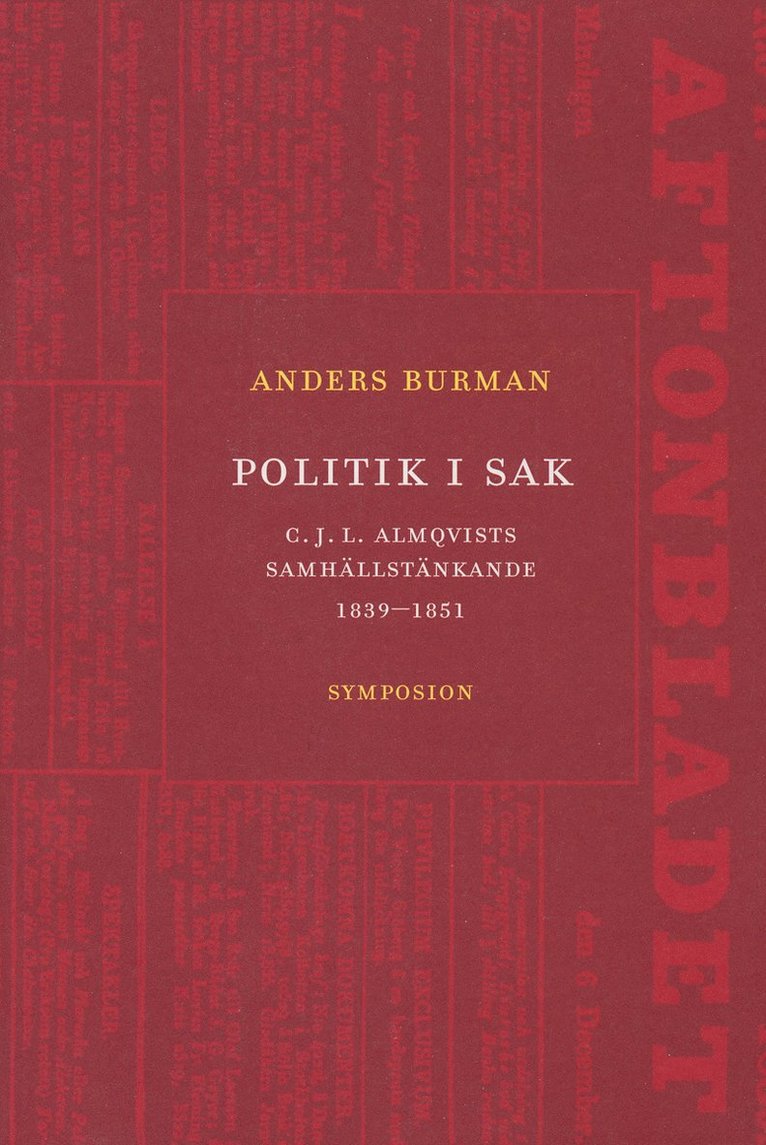 Anders Burman - Politik i sak : C.J.L. Almqvists samhällstänkande 1839-1851, Häftad