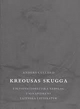 bokomslag Kreousas skugga : fiktionsteoretiska nedslag i senantikens latinska littera