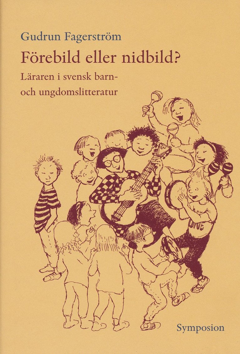 Förebild eller nidbild? : läraren i svensk barn- och ungdomslitteratur 1