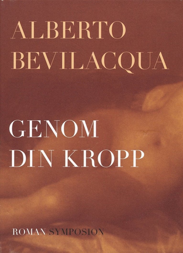 Alberto Bevilacqua - Genom din kropp, Inbunden