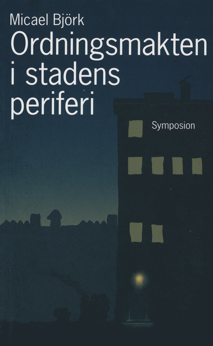 Micael Björk - Ordningsmakten i stadens periferi : en studie av polisiära gänginsatser i Göteborg, 2004-2005, Häftad
