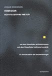 Johan Eriksson - Heidegger och filosofins metod : om den filosofiska artikulationens och den filosofiska insiktens karaktär eller en introduktion till fenomenologin, Häftad