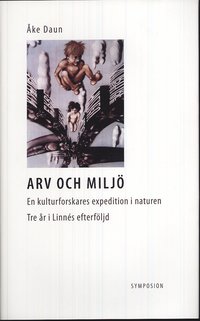 bokomslag Arv och miljö : en kulturforskares expedition i naturen - tre års anteckningar i Linnés efterföljd