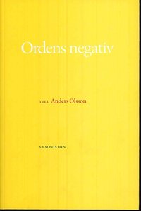 bokomslag Ordens negativ : till Anders Olsson