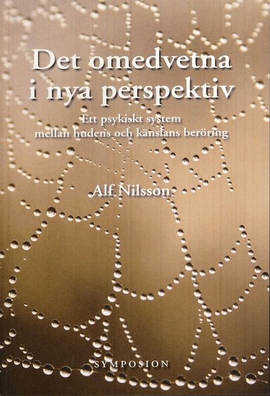 Alf Nilsson - Det omedvetna i nya perspektiv : ett psykiskt system mellan huden och känslans beröring, Häftad