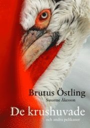 bokomslag De krushuvade : och andra pelikaner
