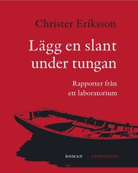 bokomslag Lägg en slant under tungan : rapporter från ett laboratorium