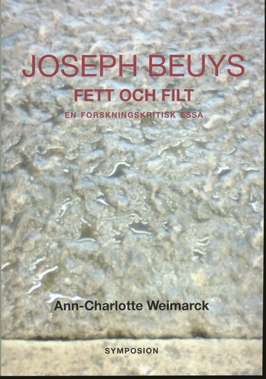 bokomslag Joseph Beuys fett och filt - en forskningskritisk essä