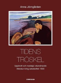 bokomslag Tidens tröskel : uppbrott och nostalgi i skandinavisk litteratur kring sekelskiftet 1900