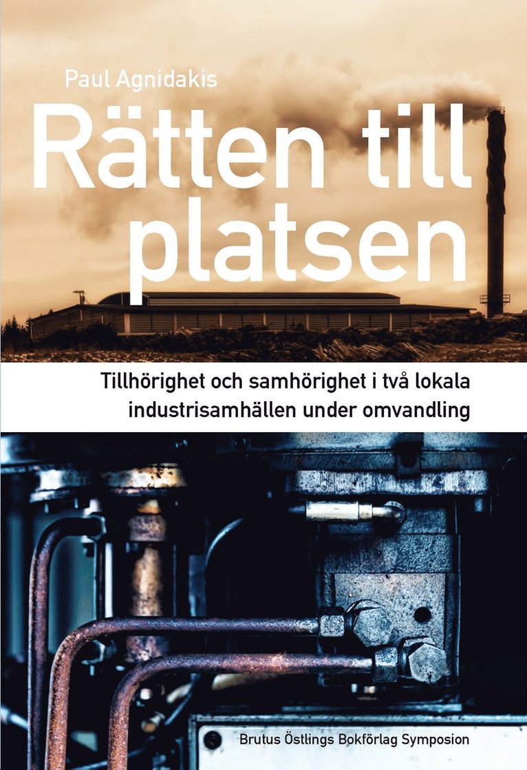 Rätten till platsen : tillhörighet och samhörighet i två lokala industrisamhällen