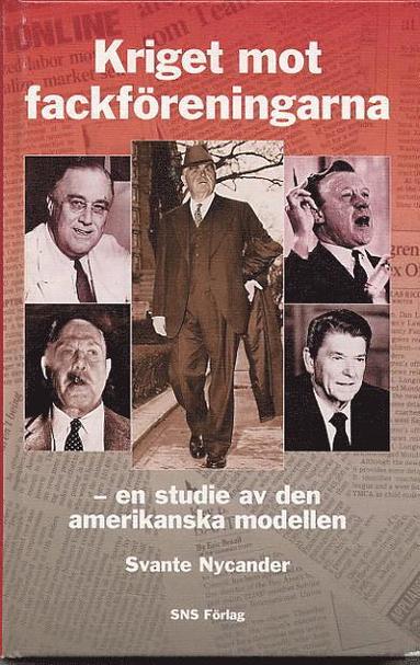 bokomslag Kriget mot fackföreningarna - en studie av den amerikanska modellen