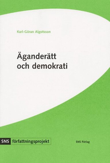 Karl-Göran Algotsson - Äganderätt och demokrati : svensk grundlagsdebatt under 1990-talet, Häftad