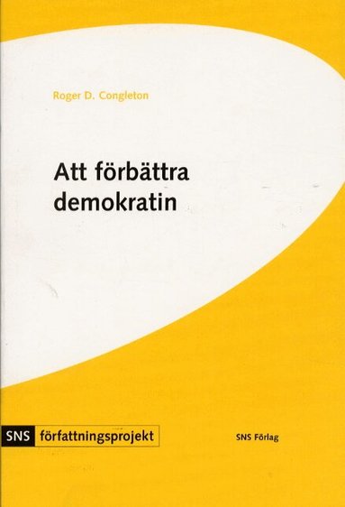 Roger Congleton - Att förbättra demokratin : en politisk-ekonomisk analys av Sveriges grundlag, Häftad