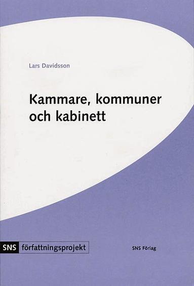 Lars Davidsson - Kammare, kommuner och kabinett : tre konstitutionella studier, Häftad