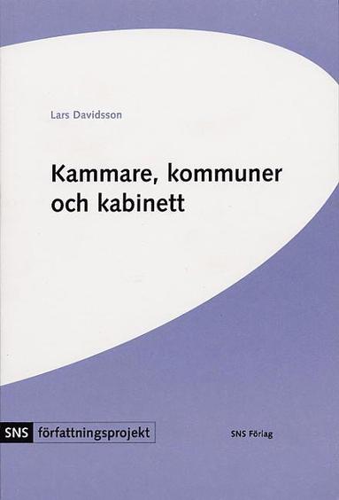 bokomslag Kammare, kommuner och kabinett : tre konstitutionella studier