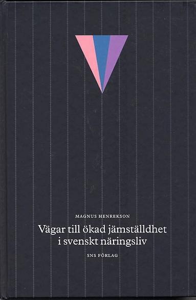 Magnus Henrekson - Vägar till ökad jämställdhet i svenskt näringsliv, Inbunden
