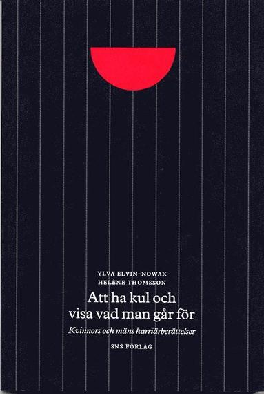 bokomslag "Att ha kul och visa vad man går för" : kvinnors och mäns karriärberättelser
