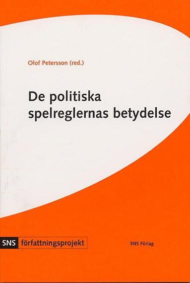 bokomslag De politiska spelreglernas betydelse : fyra studier i författningspolitik