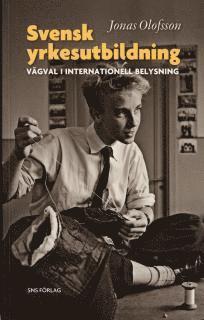 Jonas Olofsson - Svensk yrkesutbildning : vägval i internationell belysning, Häftad