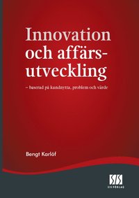 bokomslag Innovation och affärsutveckling - baserad på kundnytta, problem och värde