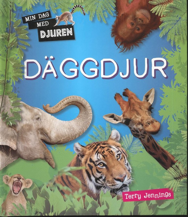 Terry Jennings - Min dag med djuren : Däggdjur, Inbunden