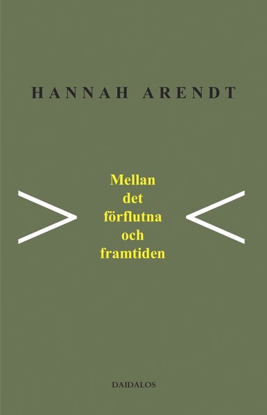 Hannah Arendt - Mellan det förflutna och framtiden : åtta övningar i politiskt tänkande, Häftad