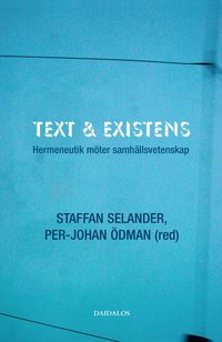 bokomslag Text och existens : hermeneutik möter samhällsvetenskap