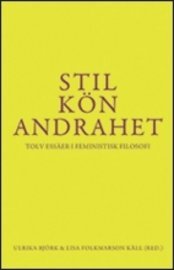 bokomslag Stil, kön, andrahet : tolv essäer i feministisk filosofi