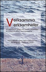 bokomslag Verksamma verksamheter : att bättre förstå, hantera och utveckla verksamheter för kvalitet och effektiv resursanvändning