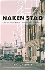 bokomslag Naken stad : autentiska urbana platsers liv och förfall
