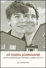 bokomslag Att fostra journalister. Jounalistutbildningens formering i Sverige 1944-197