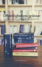Karl Malmqvist - Offentlighetens gränser. Fem kultursociologiska studier av kontroverser kri, Häftad