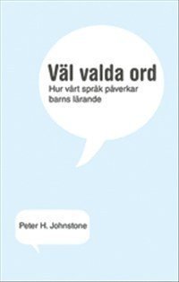 Väl valda ord : hur vårt språk påverkar barns lärande 1