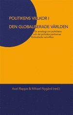 bokomslag Politikens villkor i den globaliserade världen : en antologi om politikens och de politiska partiernas förädrade villkor