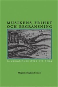 bokomslag Musikens frihet och begränsning : 16 variationer på ett tema