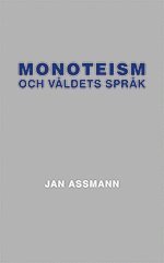 Jan Assmann - Monoteism och våldets språk, Inbunden