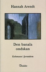 bokomslag Den banala ondskan : Eichmann i Jerusalem