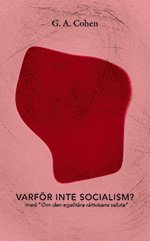 G. A. Cohen - Varför inte socialism? : och om den egalitära rättvisans valuta, Häftad