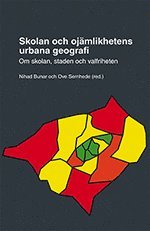 bokomslag Skolan och ojämlikhetens urbana geografi : om skolan, staden och valfriheten