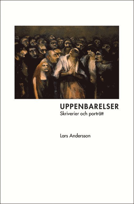 Lars Andersson - Uppenbarelser : skriverier och porträtt, Häftad