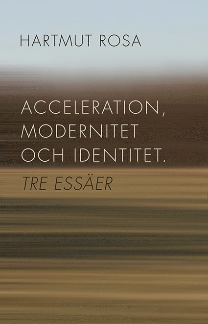 Acceleration, modernitet och identitet : tre essäer 1