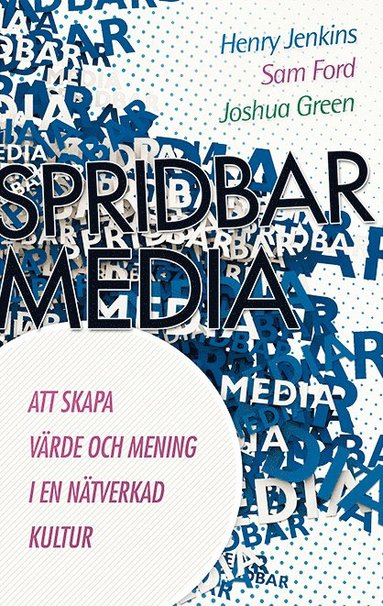 bokomslag Spridbar media : att skapa värde och mening i en nätverkad kultur